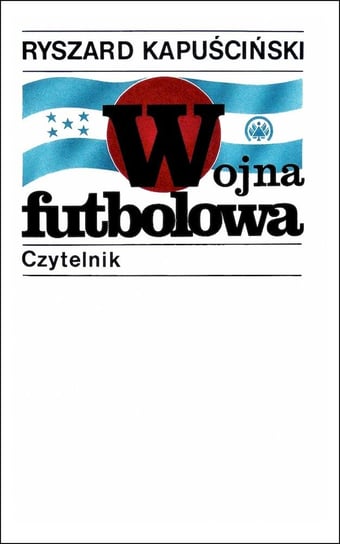 Wojna futbolowa Kapuściński Ryszard