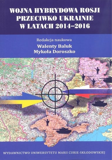 Wojna hybrydowa Rosji przeciwko Ukrainie w latach 2014-2016 Opracowanie zbiorowe