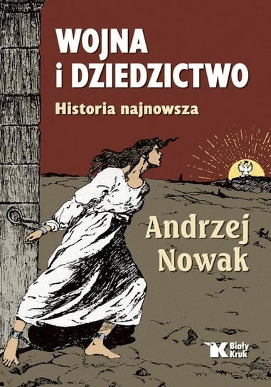 Wojna i dziedzictwo. Historia najnowsza Nowak Andrzej