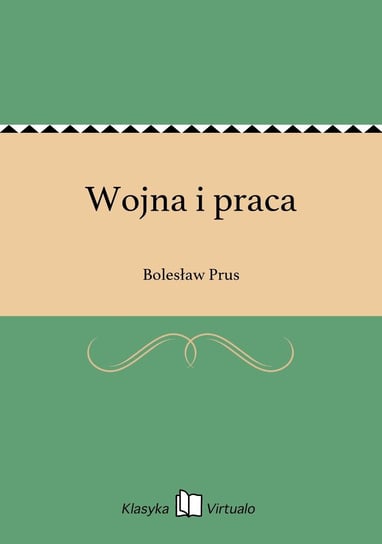 Wojna i praca Prus Bolesław