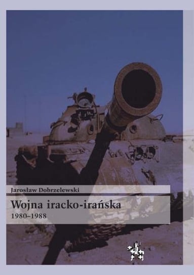 Wojna iracko-irańska 1980-1988 Dobrzelewski Jarosław