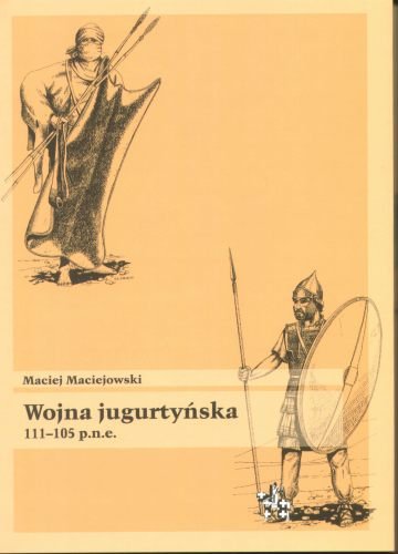 Wojna Jugurtyńska 111-105 p.n.e. Maciejowski Maciej