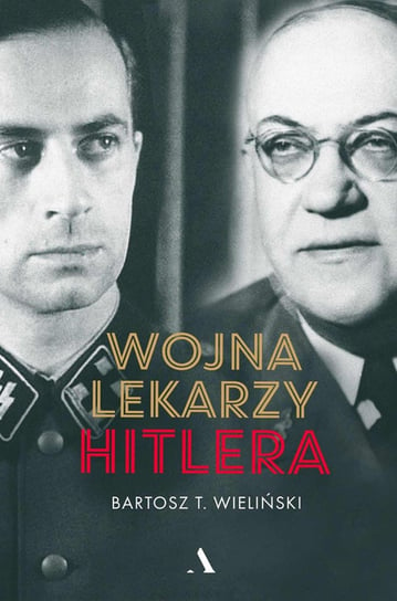 Wojna lekarzy Hitlera Wieliński Bartosz T.