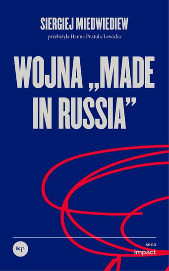 Wojna „made in Russia” Miedwiediew Siergiej