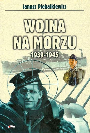 Wojna na morzu 1939-1945 Piekałkiewicz Janusz