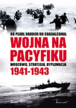 Wojna na Pacyfiku 1941-1943 Schom Alan