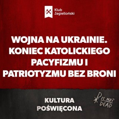 Wojna na Ukrainie. Koniec katolickiego pacyfizmu i patriotyzmu bez broni - Kultura Poświęcona - podcast Opracowanie zbiorowe