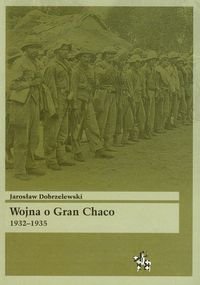 Wojna o Gran Chaco 1932-1935 Dobrzelewski Jarosław