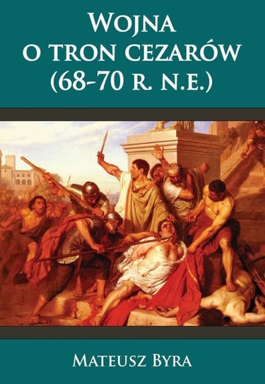 Wojna o tron cezarów (68-70 r. n.e.) Byra Mateusz
