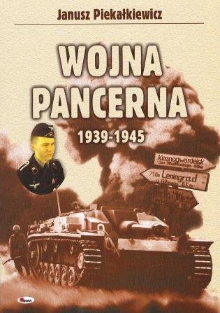 Wojna Pancerna 1939-1945 Piekałkiewicz Janusz