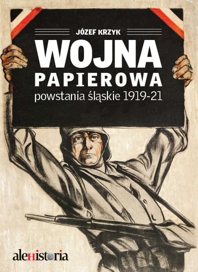 Wojna papierowa. Powstania śląskie 1919-1921 Agora