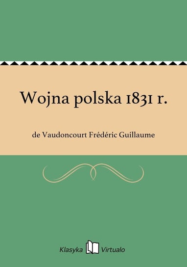 Wojna polska 1831 r. Guillaume de Vaudoncourt Frederic