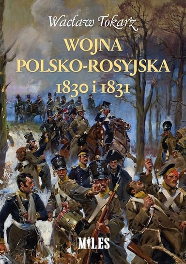 Wojna polsko-rosyjska 1830 i 1831 Tokarz Wacław