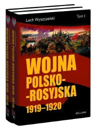 Wojna polsko-rosyjska 1919-1920. Tom 1-2 Wyszczelski Lech