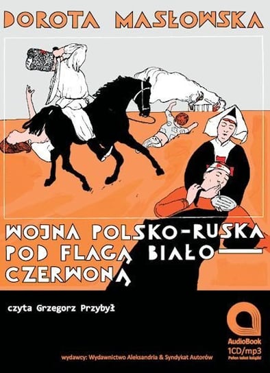 Wojna polsko-ruska pod flagą biało-czerwoną - audiobook Masłowska Dorota