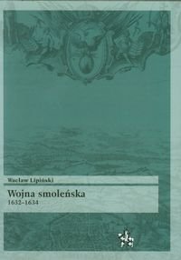 Wojna smoleńska 1632-1634 Lipiński Wacław