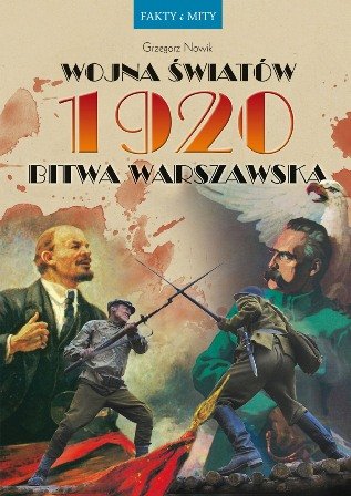 Wojna Światów 1920 Bitwa Warszawska Nowik Grzegorz