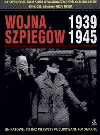 Wojna Szpiegów 1939-1945 Opracowanie zbiorowe