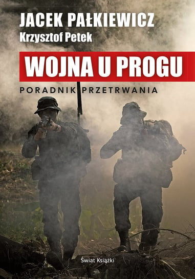 Wojna u progu Pałkiewicz Jacek, Petek Krzysztof