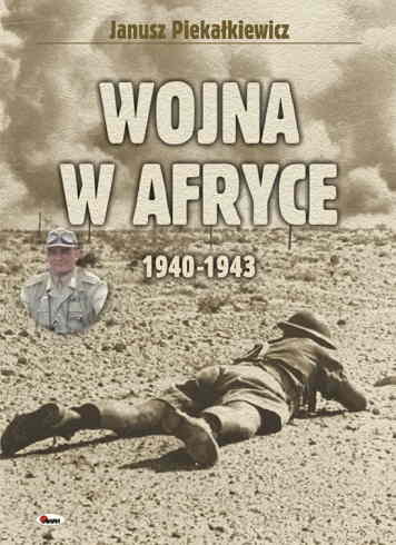 Wojna w Afryce 1940-43 Piekałkiewicz Janusz