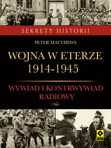 Wojna w eterze 1914-1945. Wywiad i kontrwywiad radiowy Matthews Peter