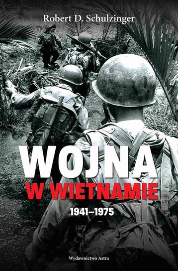 Wojna w Wietnamie 1941–1975 Schulzinger Robert D.