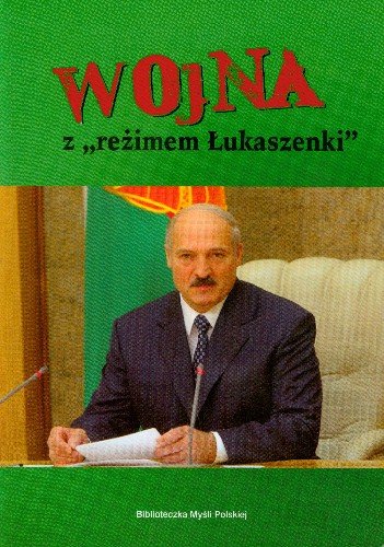 Wojna z Reżimem Łukaszenki Opracowanie zbiorowe