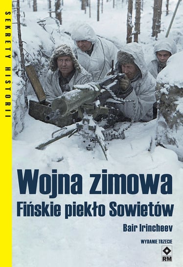Wojna zimowa Fińskie piekło Sowietów Irincheev Bair