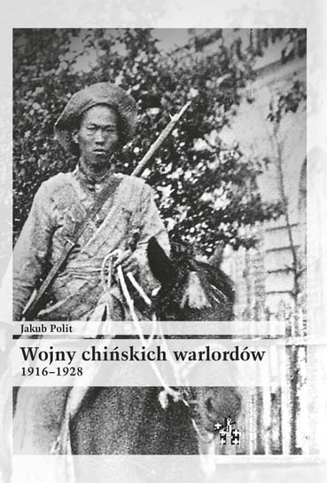 Wojny chińskich warlordów 1916-1928 Polit Jakub