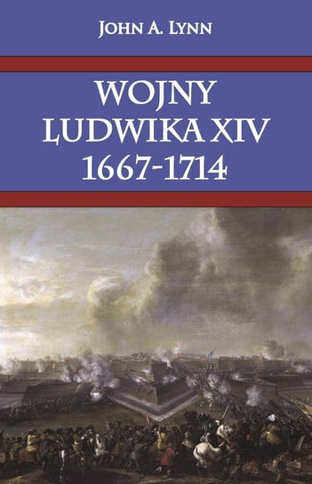 Wojny Ludwika XIV 1667-1714 Lynn John A.