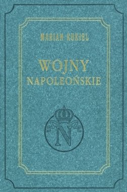 Wojny Napoleońskie Kukiel Marian
