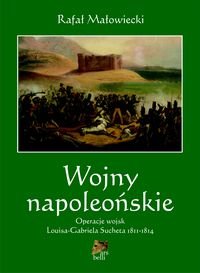 Wojny napoleońskie. Operacje wojsk Louisa-Gabriela Sucheta 1811-1814 Małowiecki Rafał