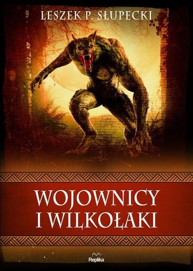 Wojownicy i wilkołaki Słupecki Leszek Paweł