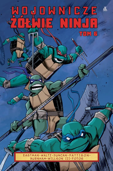 Wojownicze Żółwie Ninja. Tom 6 Kevin B. Eastman, Waltz Tom, Duncan Dan