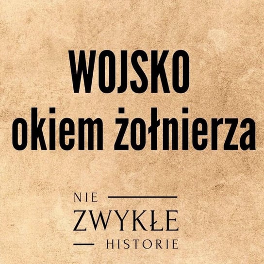 Wojsko okiem żołnierza - Zwykłe historie - podcast Poznański Karol