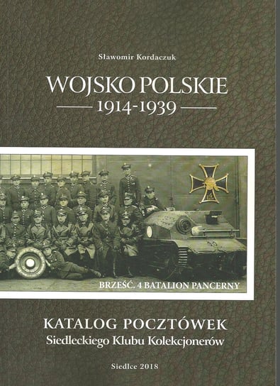 Wojsko Polskie 1914-1939. Katalog pocztówek Siedleckiego Klubu Kolekcjonerów Kordaczuk Sławomir