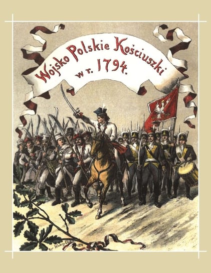 Wojsko polskie Kościuszki w roku 1794 Twardowski Bolesław