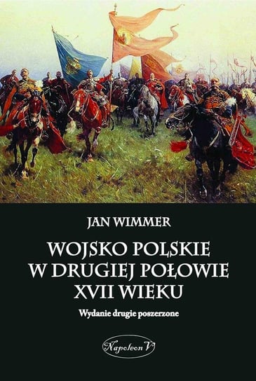Wojsko polskie w drugiej połowie XVII wieku Wimmer Jan