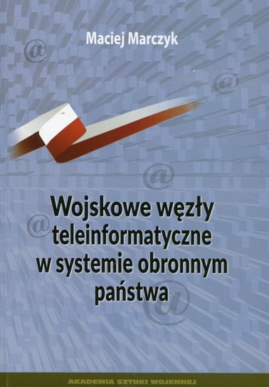 Wojskowe węzły teleinformatyczne w systemie obronnym państwa Marczyk Maciej