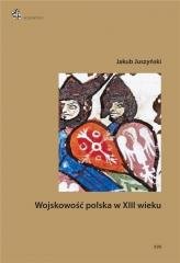 Wojskowość polska w XIII wieku Wydawnictwo Inforteditions