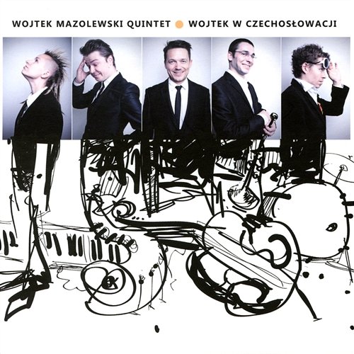 Wojtek w Czechosłowacji Wojtek Mazolewski Quintet