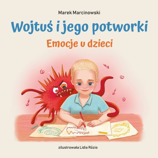 Wojtuś i jego potworki. Emocje u dzieci Marcinowski Marek