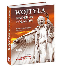 Wojtyła - nadzieja Polaków Wojtyła Karol