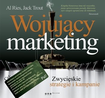 Wojujący marketing. Zwycięskie strategie i kampanie Ries Al, Trout Jack, Kotler Philip