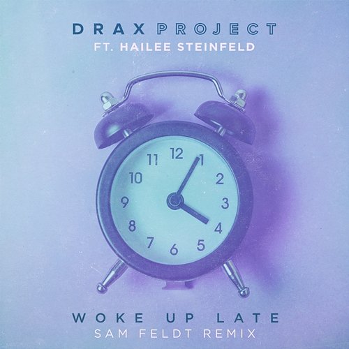 Woke Up Late Drax Project feat. Hailee Steinfeld