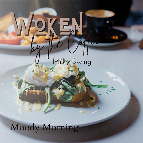Woken by the Coffee - Moody Morning Milky Swing