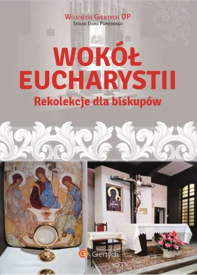 Wokół Eucharystii Giertych Wojciech