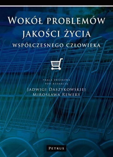 Wokół problemów jakości życia współczesnego człowieka Rewera Mirosław, Daszykowska Jadwiga