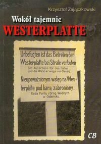 Wokół tajemnic Westerplatte. Zbiór tekstów z lat 2005-2012 Zajączkowski Krzysztof