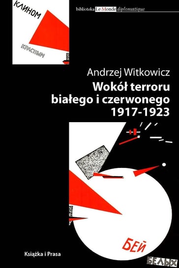 Wokół terroru białego i czerwonego 1917-1923 Witkowicz Andrzej